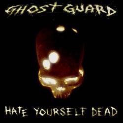 Ghost Guard : Hate Yourself Dead